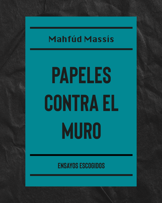 PREVENTA - Papeles contra el muro de Mafhúd Massis