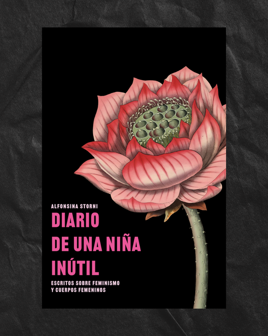 Diario de una niña inútil. Escritos sobre feminismo y cuerpos femeninos - Alfonsina Storni