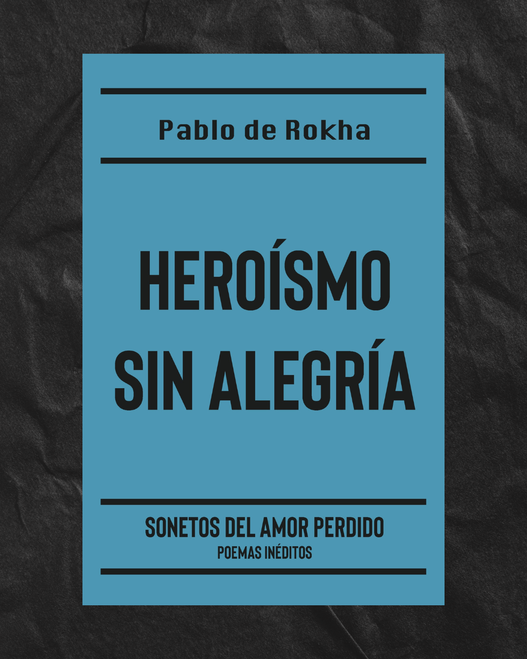 PREVENTA - Heroísmo sin alegría de Pablo de Rokha