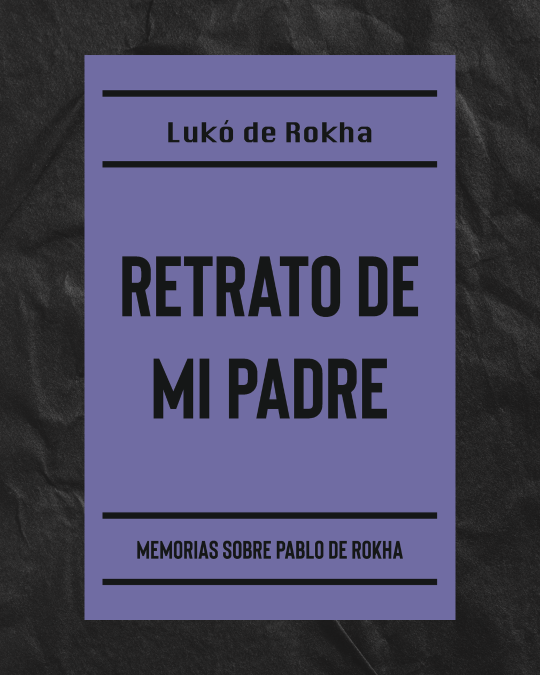 PREVENTA - Retrato de mi padre de Lukó de Rokha