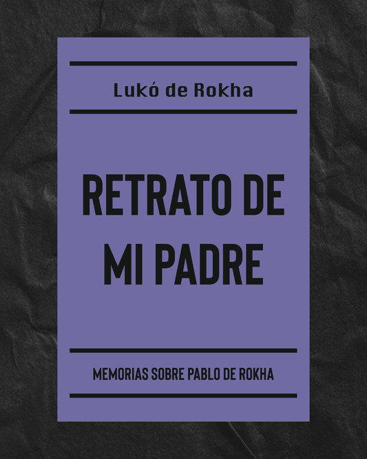 PREVENTA - Retrato de mi padre de Lukó de Rokha